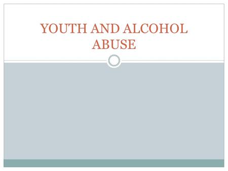 YOUTH AND ALCOHOL ABUSE. Objectives To provide understanding of alcoholism To provide information about substance abuse prevention. To assist students.