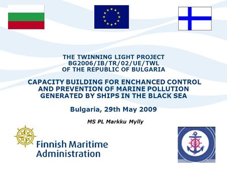 THE TWINNING LIGHT PROJECT BG2006/IB/TR/02/UE/TWL OF THE REPUBLIC OF BULGARIA CAPACITY BUILDING FOR ENCHANCED CONTROL AND PREVENTION OF MARINE POLLUTION.