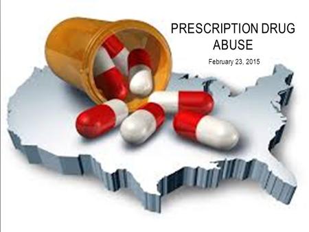 February 23, 2015 PRESCRIPTION DRUG ABUSE. DISCUSSION 1)What does prescription drug abuse mean? 2)In what ways are prescription drugs different from illegal.