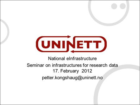 National eInfrastructure Seminar on infrastructures for research data 17. February 2012