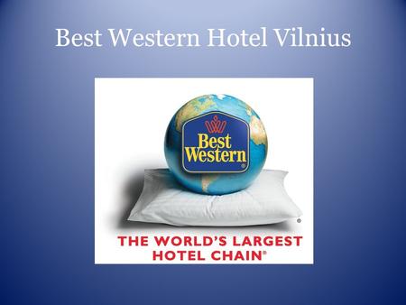 Best Western Hotel Vilnius. City centre hotel located on the right side of the river Neris in the up-and- coming business district at a walking distance.