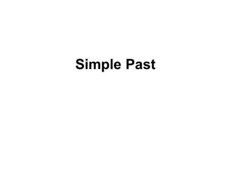 Simple Past.