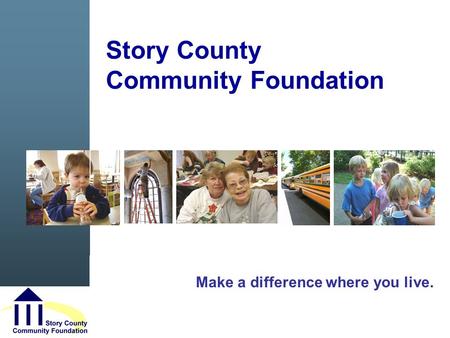 Story County Community Foundation Make a difference where you live.
