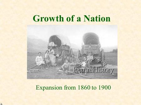 Growth of a Nation Expansion from 1860 to 1900 Content Area and Grade Level Grade five Content Standard 3.0 Geography Geography enables the students.