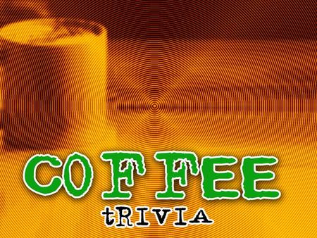 How much do you know about the ever-loved, highly-caffeinated, drink of coffee?