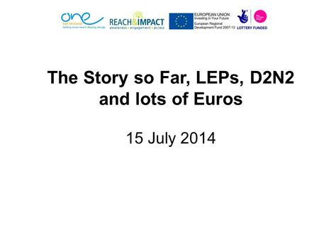The Story so Far, LEPs, D2N2 and lots of Euros 15 July 2014.