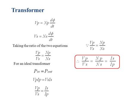 Transformer Taking the ratio of the two equations