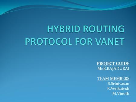 HYBRID ROUTING PROTOCOL FOR VANET