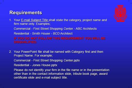 Requirements 1.Your E-mail Subject Title shall state the category, project name and firm name only. Examples; Commercial - First Street Shopping Center.