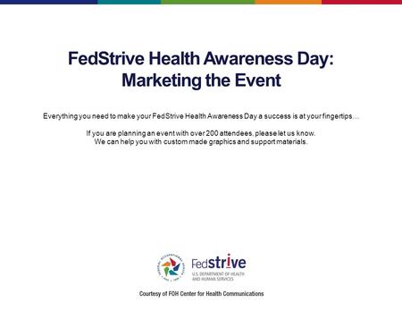 FedStrive Health Awareness Day: Marketing the Event Everything you need to make your FedStrive Health Awareness Day a success is at your fingertips… If.