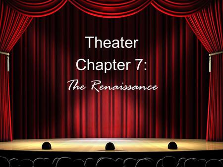 Theater Chapter 7: The Renaissance. Italian Theatre divided into 2 types: Professional Theatre Theatre for the court.