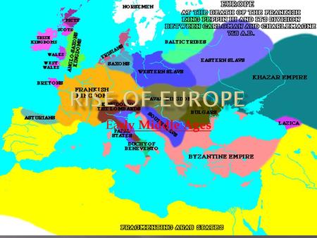 Rise of Europe Early Middle Ages.