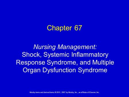 Chapter 67 Nursing Management: Shock, Systemic Inflammatory Response Syndrome, and Multiple Organ Dysfunction Syndrome.