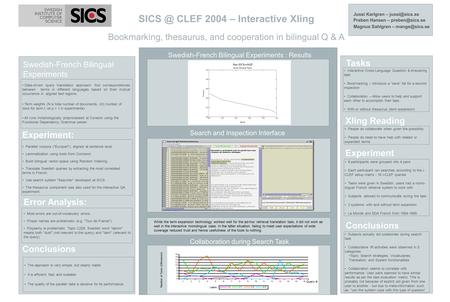 CLEF 2004 – Interactive Xling Bookmarking, thesaurus, and cooperation in bilingual Q & A Jussi Karlgren – Preben Hansen –