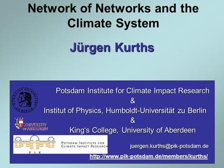 Network of Networks and the Climate System Potsdam Institute for Climate Impact Research & Institut of Physics, Humboldt-Universität zu Berlin & King‘s.