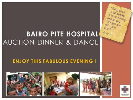 BAIRO PITE HOSPITAL AUCTION DINNER & DANCE ENJOY THIS FABULOUS EVENING !