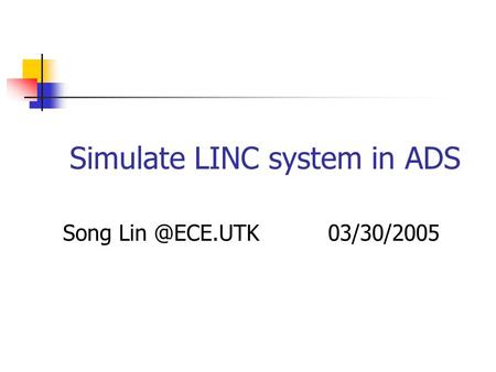 Simulate LINC system in ADS Song 03/30/2005.