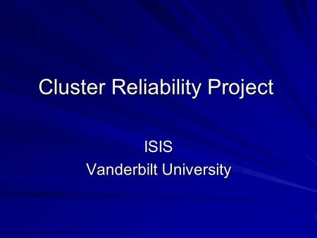 Cluster Reliability Project ISIS Vanderbilt University.
