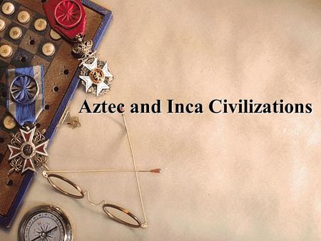 Aztec and Inca Civilizations. Introduction The Aztec and the Incan civilizations were a vast and successful civilization. The Spanish conquistadors were.