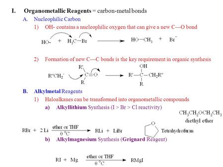 I. Organometallic Reagents = carbon-metal bonds
