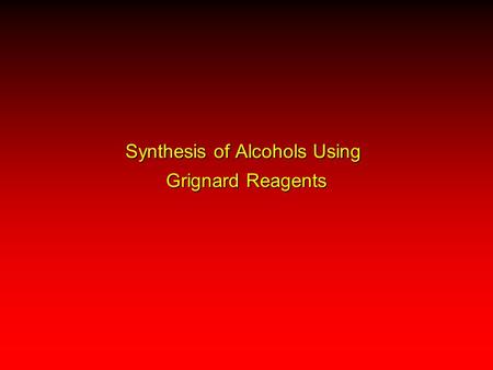 Synthesis of Alcohols Using Grignard Reagents