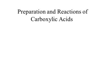 Preparation and Reactions of Carboxylic Acids