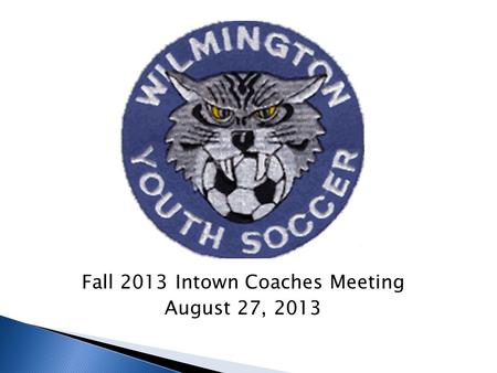 Fall 2013 Intown Coaches Meeting August 27, 2013.