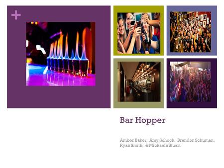 + Bar Hopper Amber Baker, Amy Schoch, Brandon Schuman, Ryan Smith, & Michaela Stuart.
