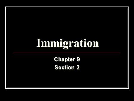 Immigration Chapter 9 Section 2. OBJECTIVES: 1. Why did immigration boom in the late 1800’s? 2. How did immigrants adjust to life in the U.S.? 3. Why.