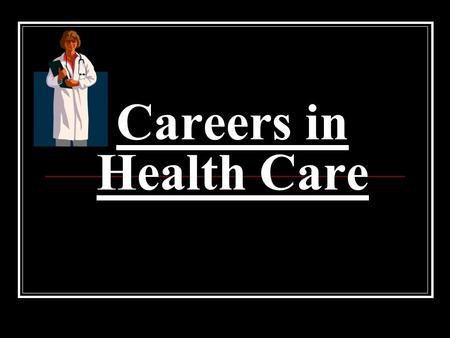 Careers in Health Care. Types of education Associates degree- 2 yrs. Bachelors degree Masters degree Doctorate or doctoral degree.