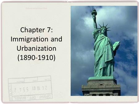 Chapter 7: Immigration and Urbanization ( )