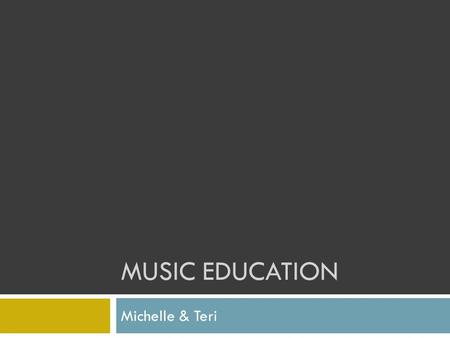MUSIC EDUCATION Michelle & Teri.  Classroom percussion.