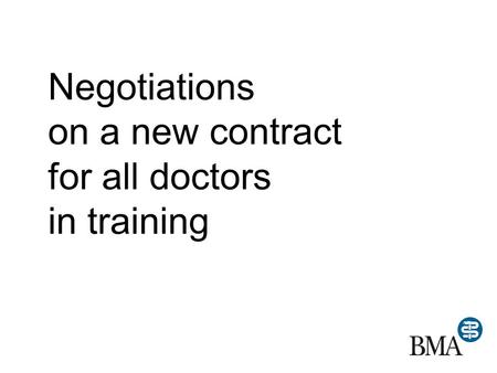 Negotiations on a new contract for all doctors in training.