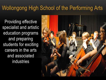 Providing effective specialist and artistic education programs and preparing students for exciting careers in the arts and associated industries Wollongong.