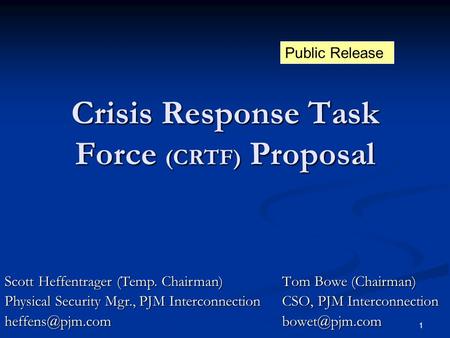 1 Crisis Response Task Force (CRTF) Proposal Tom Bowe (Chairman) CSO, PJM Interconnection Scott Heffentrager (Temp. Chairman) Physical Security.