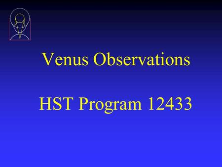 Venus Observations HST Program 12433. Objectives v Explain Venus observing strategy. v Review areas of special concern with Venus observations and explain.