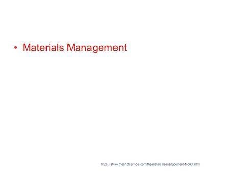 Materials Management https://store.theartofservice.com/the-materials-management-toolkit.html.