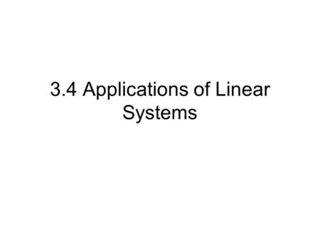 3.4 Applications of Linear Systems. Steps 1) Read and underline important terms 2) Assign 2 variables x and y (use diagram or table as needed) 3) Write.