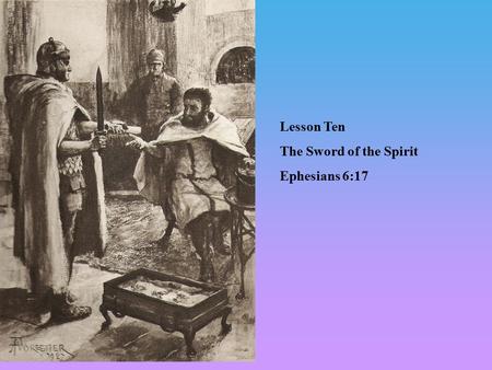 Lesson Ten The Sword of the Spirit Ephesians 6:17.
