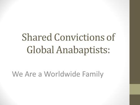 Shared Convictions of Global Anabaptists: We Are a Worldwide Family.
