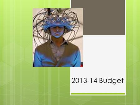 2013-14 Budget. Talk about being stuck!  We will begin the 2013-14 year with one funding method and end with another. We are “stuck” in the middle.
