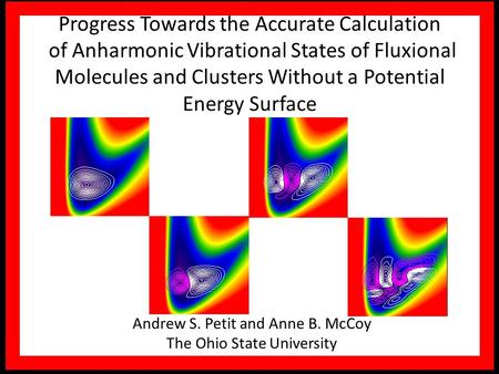 Progress Towards the Accurate Calculation of Anharmonic Vibrational States of Fluxional Molecules and Clusters Without a Potential Energy Surface Andrew.