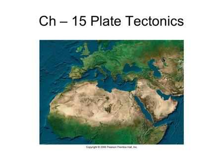 Ch – 15 Plate Tectonics.