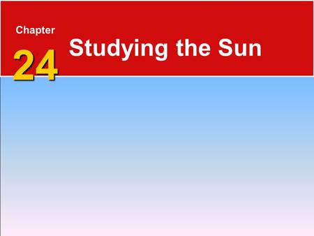 Chapter 24 Studying the Sun Who is Stan Hatfield and Ken Pinzke.