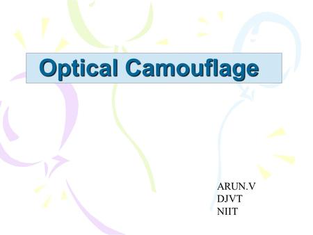 Optical Camouflage ARUN.V DJVT NIIT. THIS IS WHAT IT IS REALLY.
