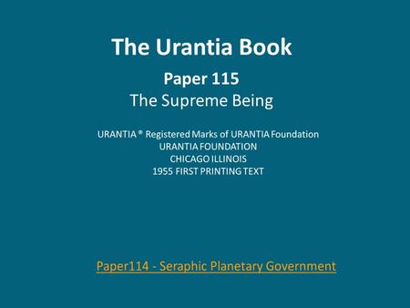 The Urantia Book Paper 115 The Supreme Being. Paper 115 The Supreme Being Audio Version Audio Version (1260.1) 115:0.1 With God the Father, sonship is.