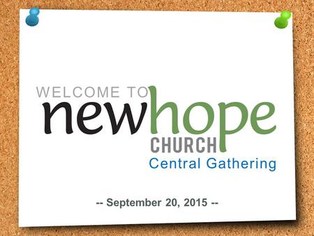Central Gathering -- September 20, 2015 -- WELCOME TO.