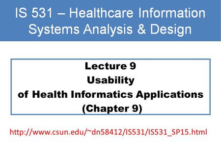 Lecture 9 Usability of Health Informatics Applications (Chapter 9)