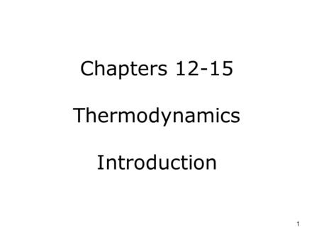 Chapters 12-15 Thermodynamics Introduction 1. Equilibrium of mechanical systems: the concept of temperature Three parameters were needed to describe the.