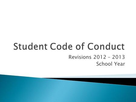 Revisions 2012 – 2013 School Year.  Student Code of Conduct Committee ◦ Building administrators, parents, interventionists, teachers - AEA representatives.